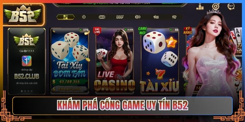 Khám phá cổng game đổi thưởng uy tín B52
