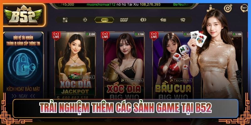 Trải nghiệm thêm các sảnh game hấp dẫn tại B52